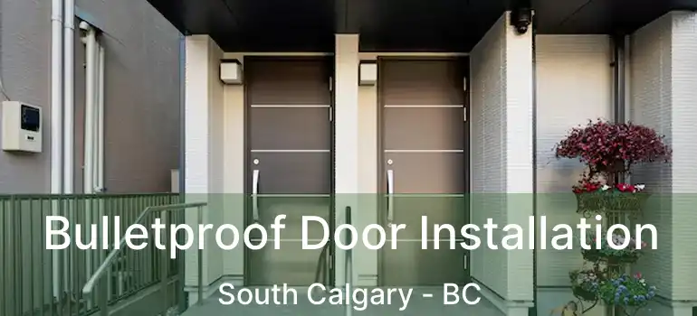  Bulletproof Door Installation South Calgary - BC
