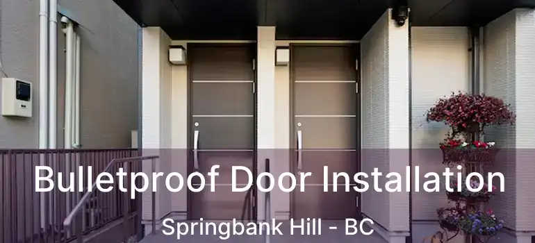  Bulletproof Door Installation Springbank Hill - BC