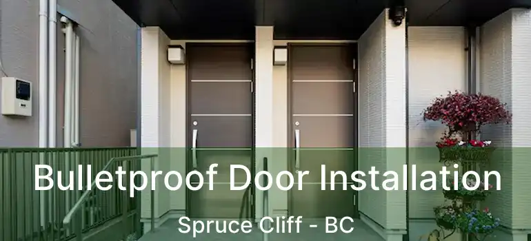  Bulletproof Door Installation Spruce Cliff - BC