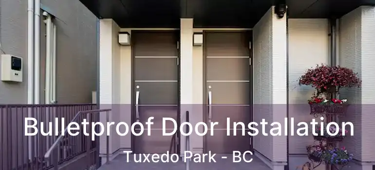  Bulletproof Door Installation Tuxedo Park - BC