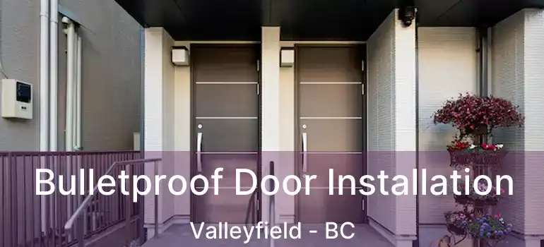  Bulletproof Door Installation Valleyfield - BC