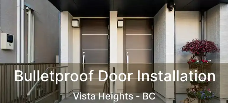  Bulletproof Door Installation Vista Heights - BC
