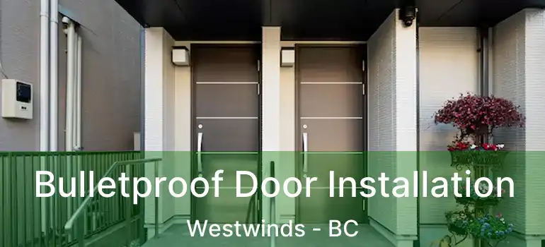  Bulletproof Door Installation Westwinds - BC