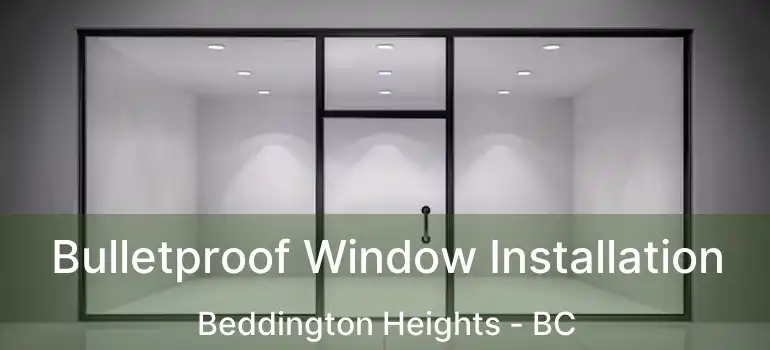  Bulletproof Window Installation Beddington Heights - BC