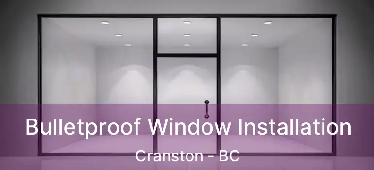  Bulletproof Window Installation Cranston - BC