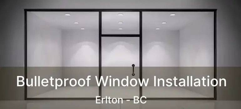  Bulletproof Window Installation Erlton - BC