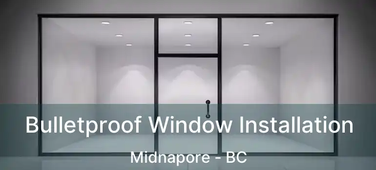  Bulletproof Window Installation Midnapore - BC