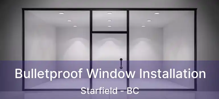 Bulletproof Window Installation Starfield - BC