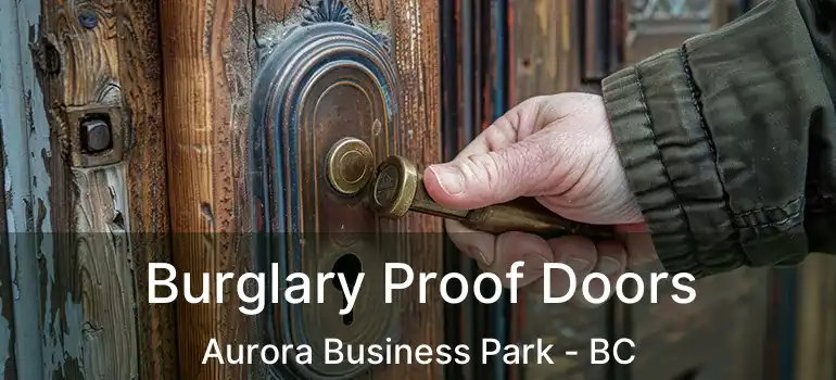  Burglary Proof Doors Aurora Business Park - BC