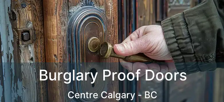  Burglary Proof Doors Centre Calgary - BC