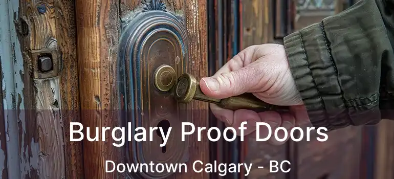 Burglary Proof Doors Downtown Calgary - BC