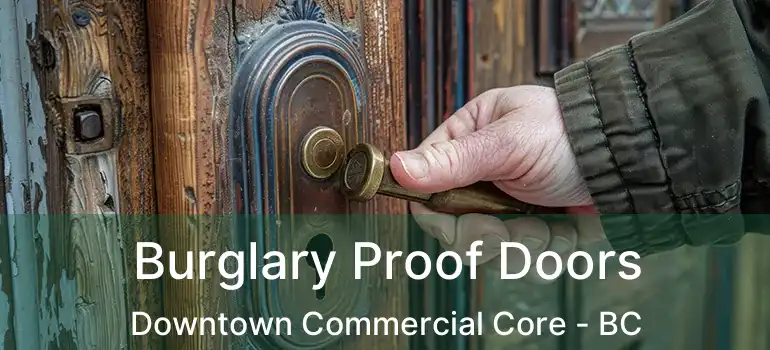  Burglary Proof Doors Downtown Commercial Core - BC