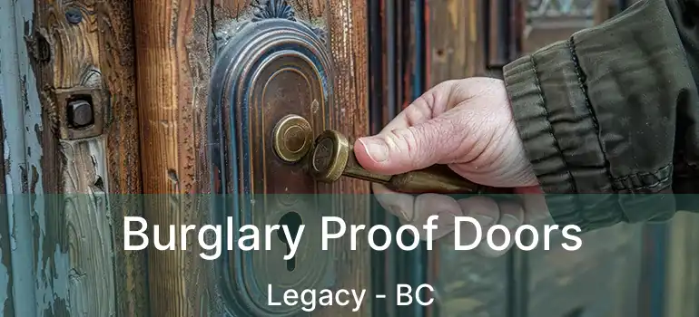  Burglary Proof Doors Legacy - BC