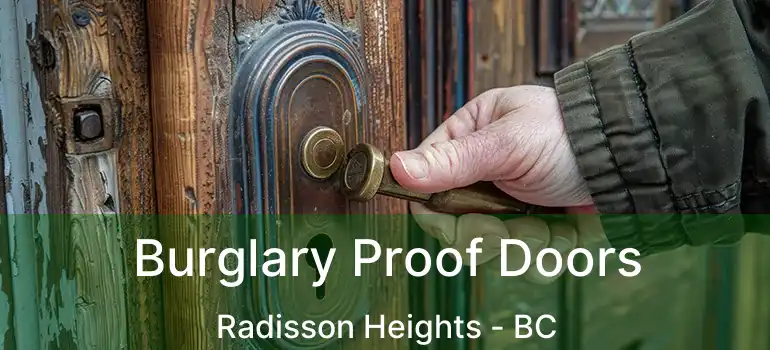  Burglary Proof Doors Radisson Heights - BC