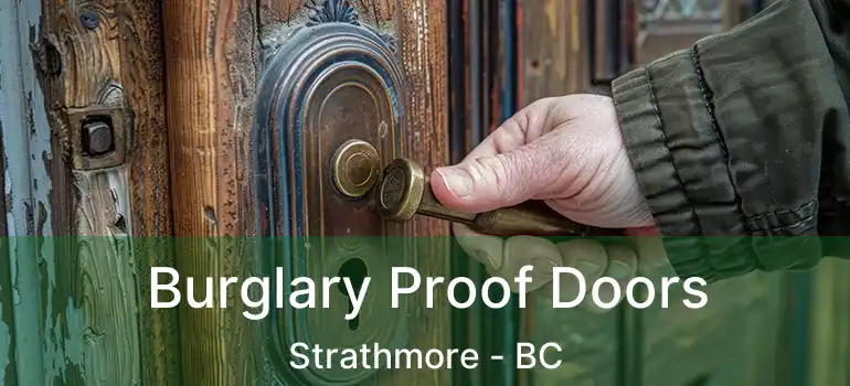  Burglary Proof Doors Strathmore - BC