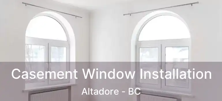  Casement Window Installation Altadore - BC