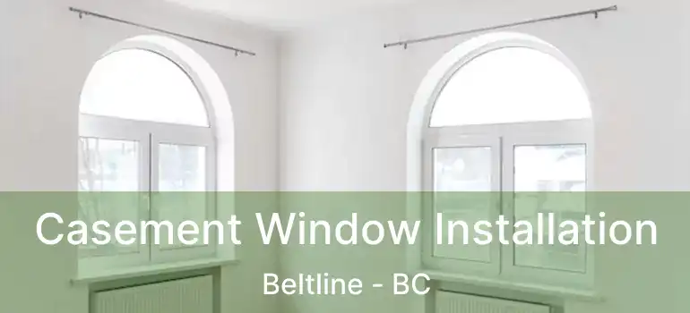  Casement Window Installation Beltline - BC