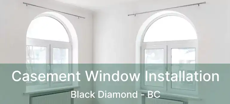  Casement Window Installation Black Diamond - BC