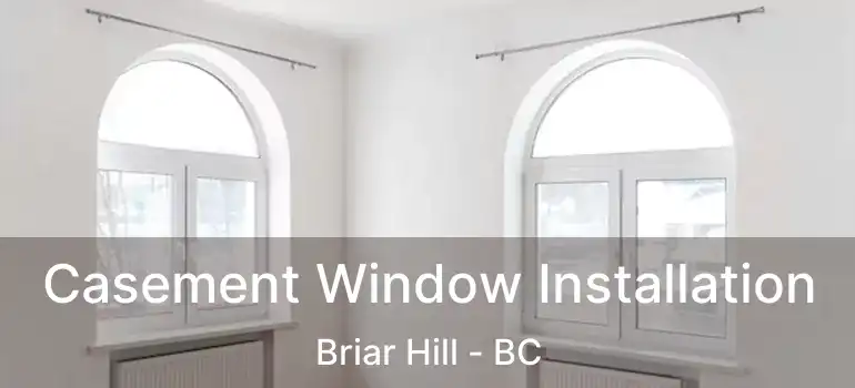  Casement Window Installation Briar Hill - BC