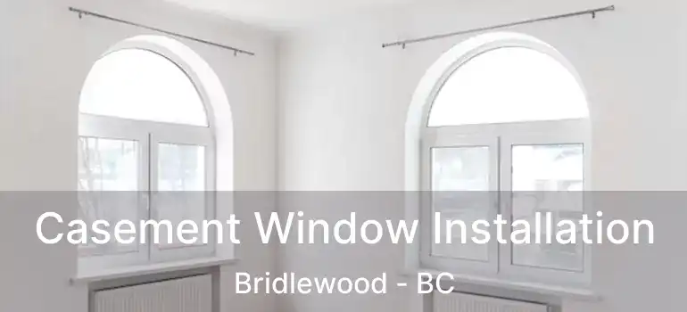  Casement Window Installation Bridlewood - BC