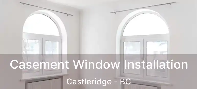  Casement Window Installation Castleridge - BC