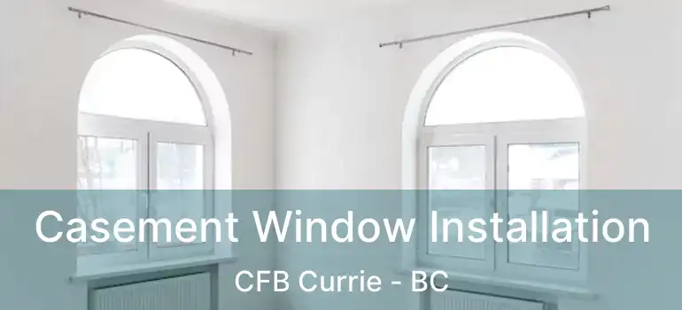  Casement Window Installation CFB Currie - BC