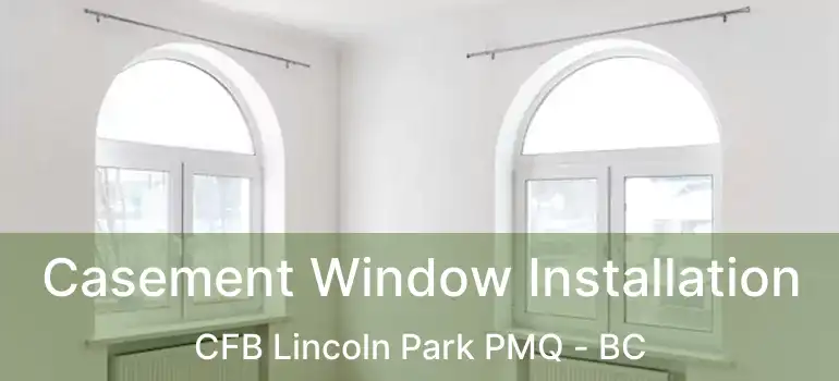 Casement Window Installation CFB Lincoln Park PMQ - BC