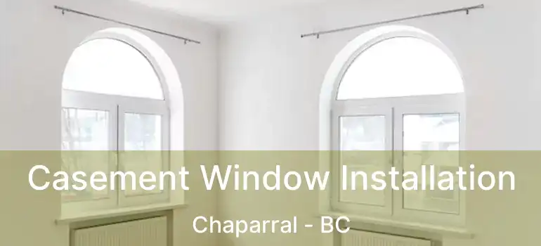 Casement Window Installation Chaparral - BC
