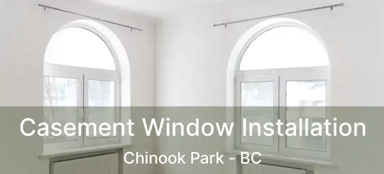  Casement Window Installation Chinook Park - BC