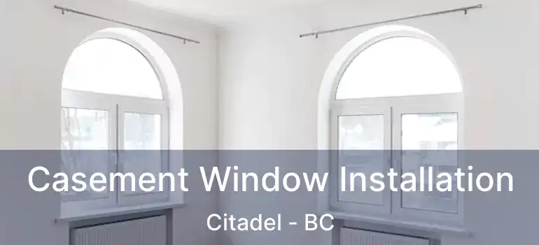  Casement Window Installation Citadel - BC