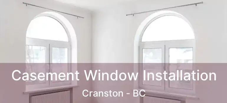  Casement Window Installation Cranston - BC