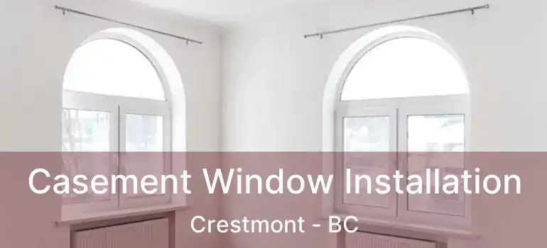  Casement Window Installation Crestmont - BC