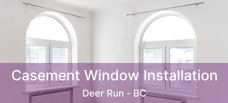  Casement Window Installation Deer Run - BC