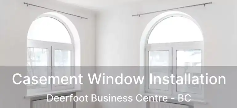  Casement Window Installation Deerfoot Business Centre - BC
