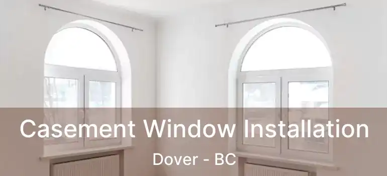  Casement Window Installation Dover - BC