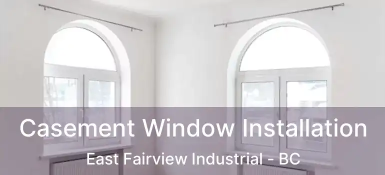  Casement Window Installation East Fairview Industrial - BC