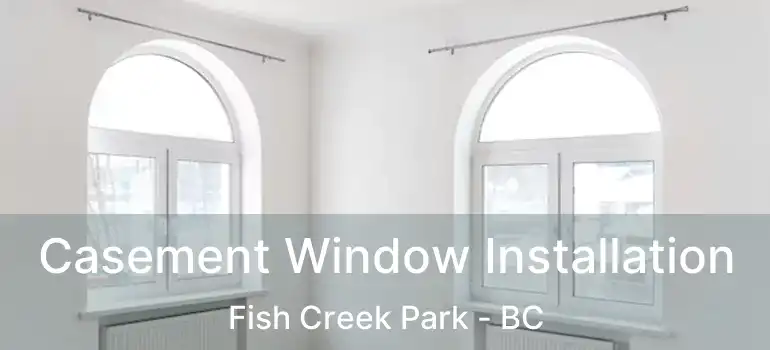  Casement Window Installation Fish Creek Park - BC