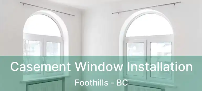  Casement Window Installation Foothills - BC