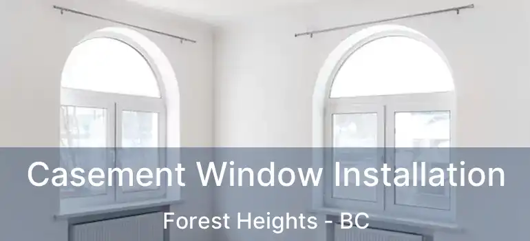 Casement Window Installation Forest Heights - BC