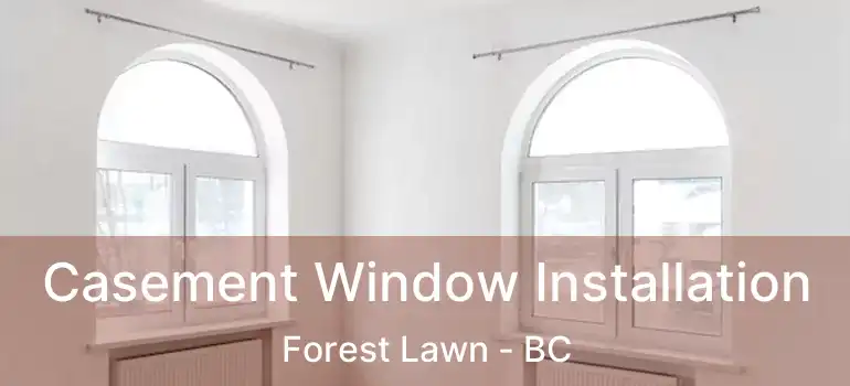  Casement Window Installation Forest Lawn - BC