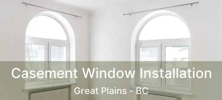  Casement Window Installation Great Plains - BC