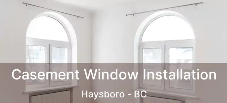  Casement Window Installation Haysboro - BC