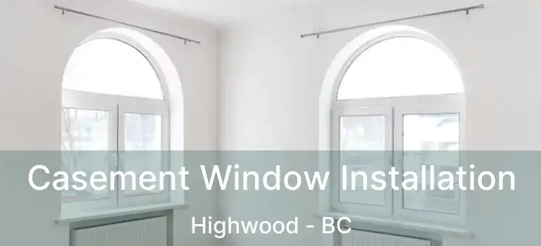 Casement Window Installation Highwood - BC