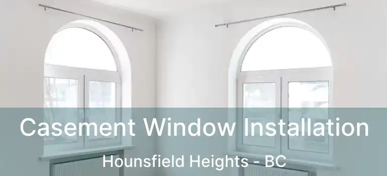  Casement Window Installation Hounsfield Heights - BC