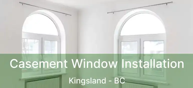  Casement Window Installation Kingsland - BC