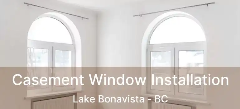  Casement Window Installation Lake Bonavista - BC