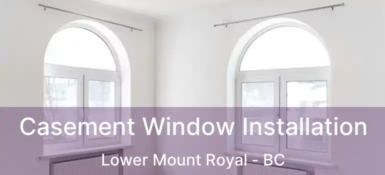  Casement Window Installation Lower Mount Royal - BC