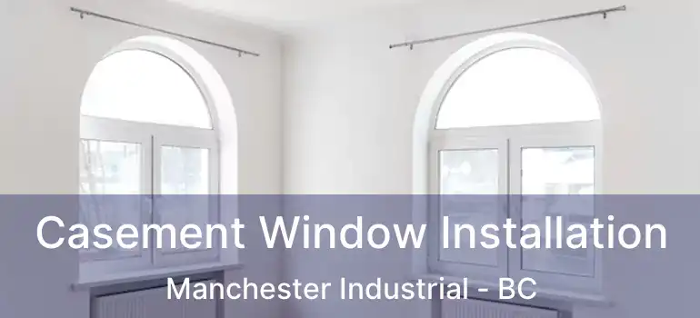  Casement Window Installation Manchester Industrial - BC