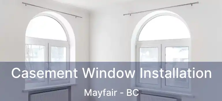  Casement Window Installation Mayfair - BC