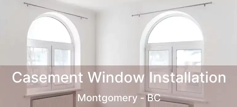  Casement Window Installation Montgomery - BC